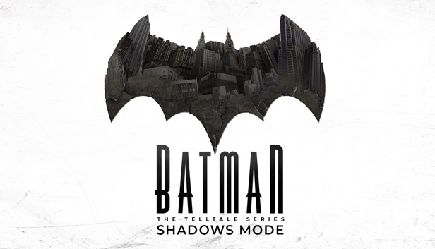 

Batman - The Telltale Series Shadows Mode