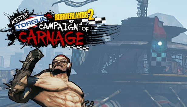 

Borderlands 2: Mr Torgue's Campaign of Carnage