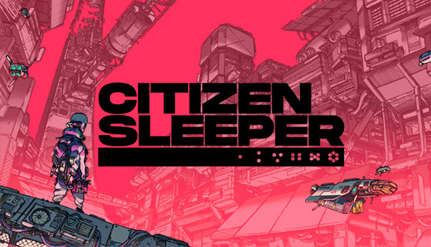 

Citizen Sleeper