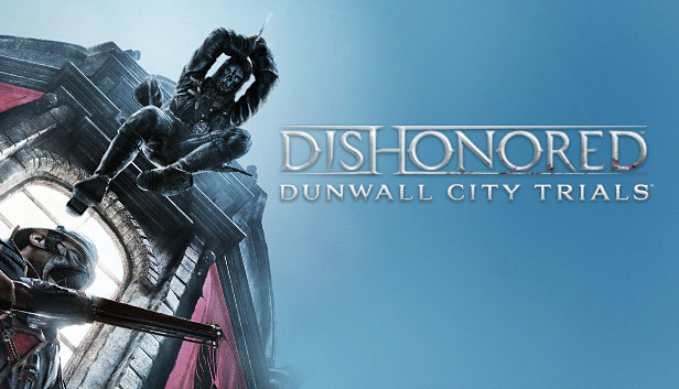 Dishonored™ Dunwall City Trials™