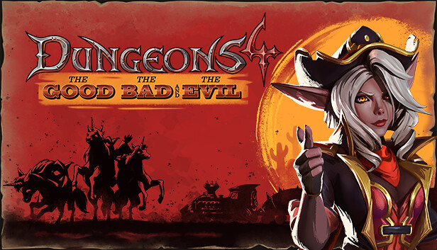 

Dungeons 4 - The Good, the Bad and the Evil