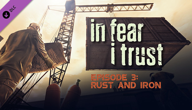 

In Fear I Trust - Episode 3: Rust and Iron