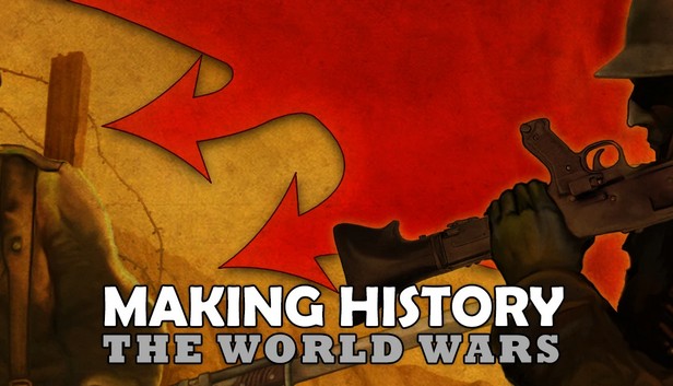 

Making History: The World Wars