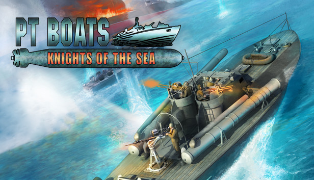 

PT Boats: Knights of the Sea