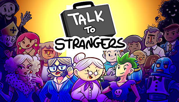 

Talk to Strangers