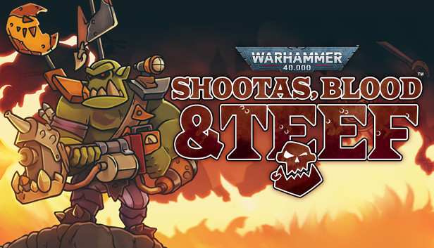 

Warhammer 40,000: Shootas, Blood & Teef